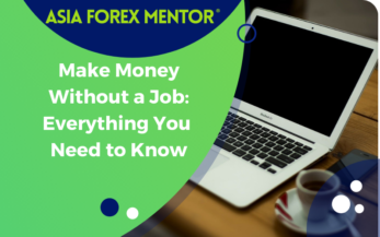 How To Make Money Without A Job Properly Asiaforexmentor