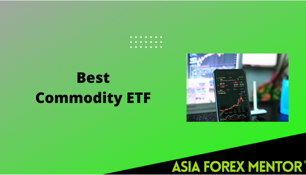 Discover The Best Commodity ETFs • Asia Forex Mentor