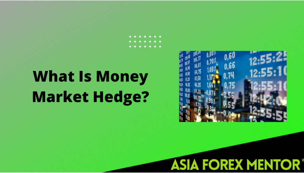 Reduce Risk With Money Market Hedge • Asia Forex Mentor