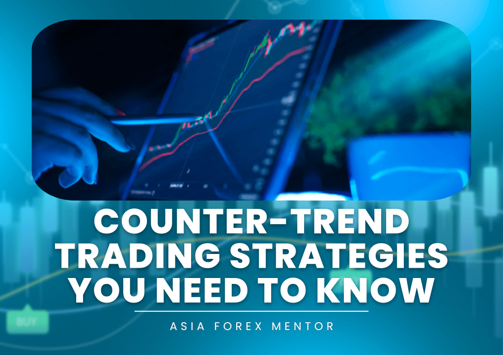 Counter-Trend Trading Strategies You Need to Know • Asia Forex Mentor