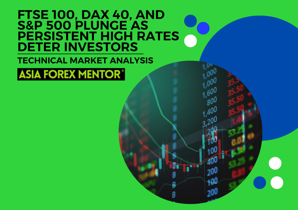 FTSE 100, DAX 40, and S&P 500 Plunge as Persistent High Rates Deter ...