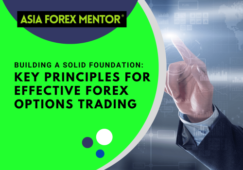 Building a Solid Foundation: Key Principles for Effective Forex Options Trading