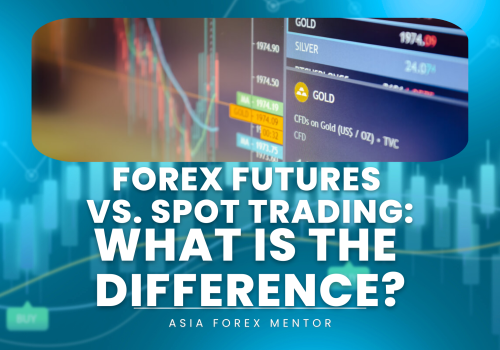 Forex Futures vs. Spot Trading: What is the Difference?