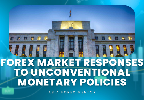 Forex Market Responses to Unconventional Monetary Policies