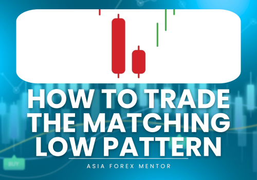 How to Trade the Matching Low Pattern