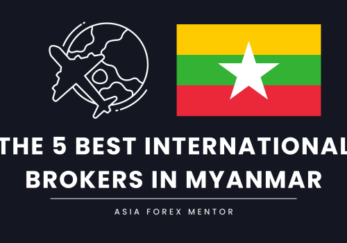 The 5 Best International Brokers in Myanmar in 2025: Global Reach