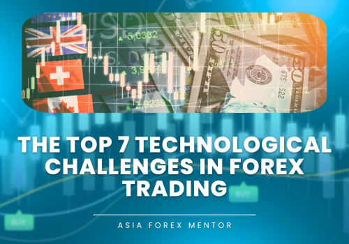 The Top 7 Technological Challenges in Forex Trading