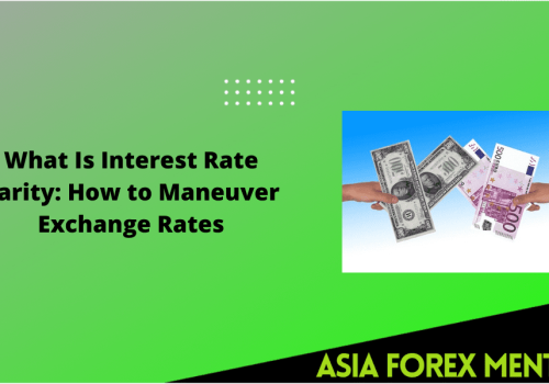 What Is Interest Rate Parity: How to Maneuver Exchange Rates