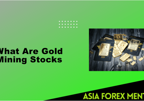 What Are Gold Mining Stocks and How to Choose the Best Gold Stocks to Buy