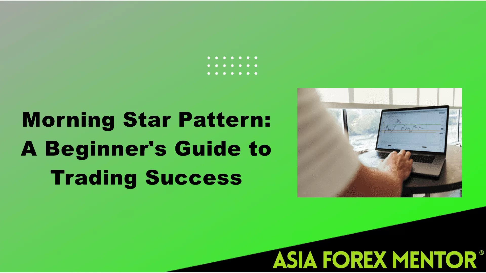 Morning Star Pattern A Beginner's Guide to Trading Success